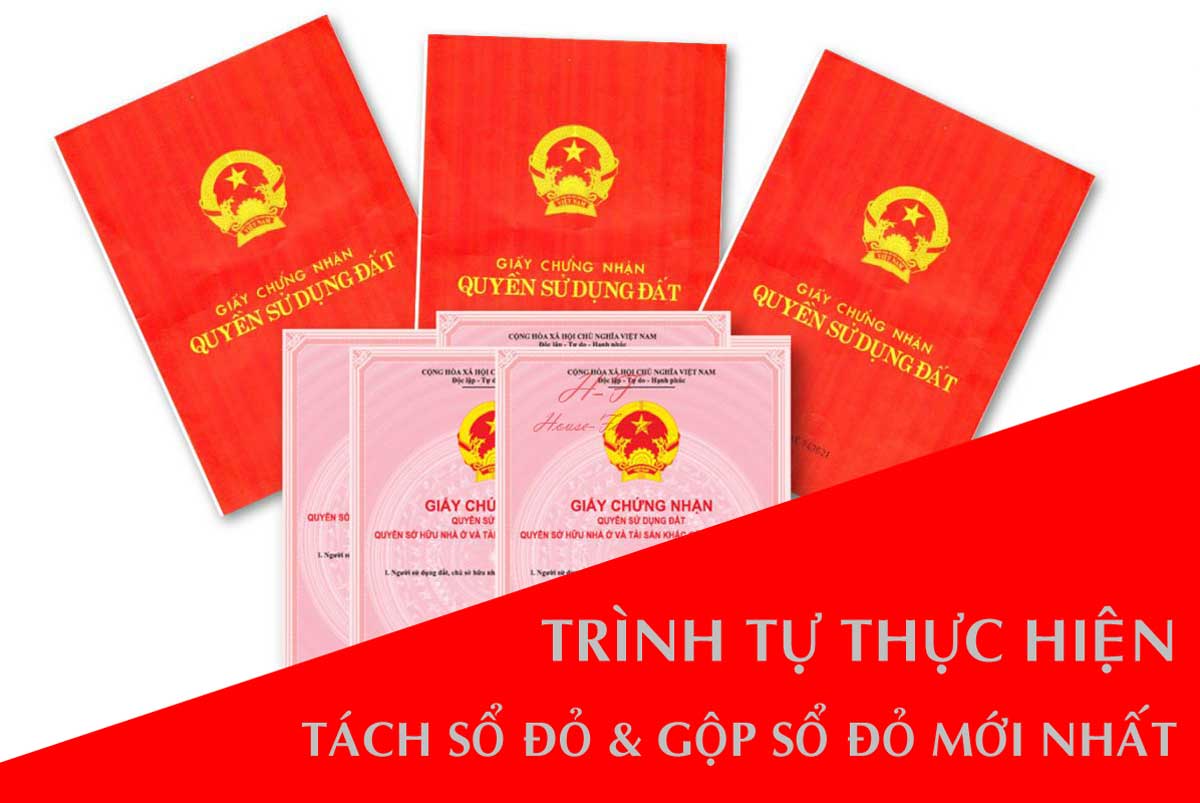 Trình tự thực hiện Tách Sổ đỏ & Gộp sổ đỏ mới nhất Trình tự thực hiện Tách Sổ đỏ & Gộp sổ đỏ mới nhất