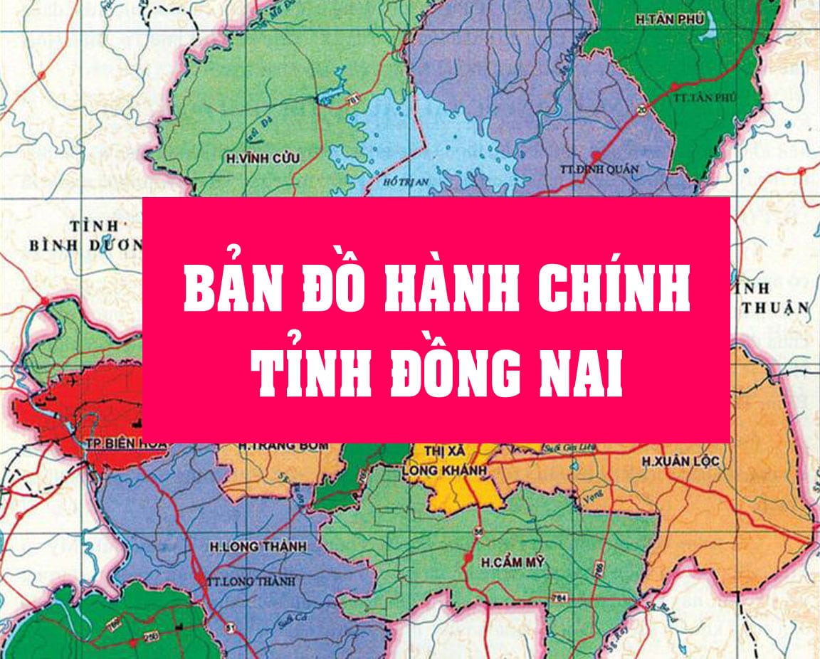 ban-do-hanh-chinh-tinh-dong-nai-moi-nhat
