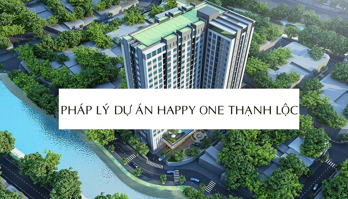 Pháp lý Dự án Happy One Thạnh Lộc như thế nào?