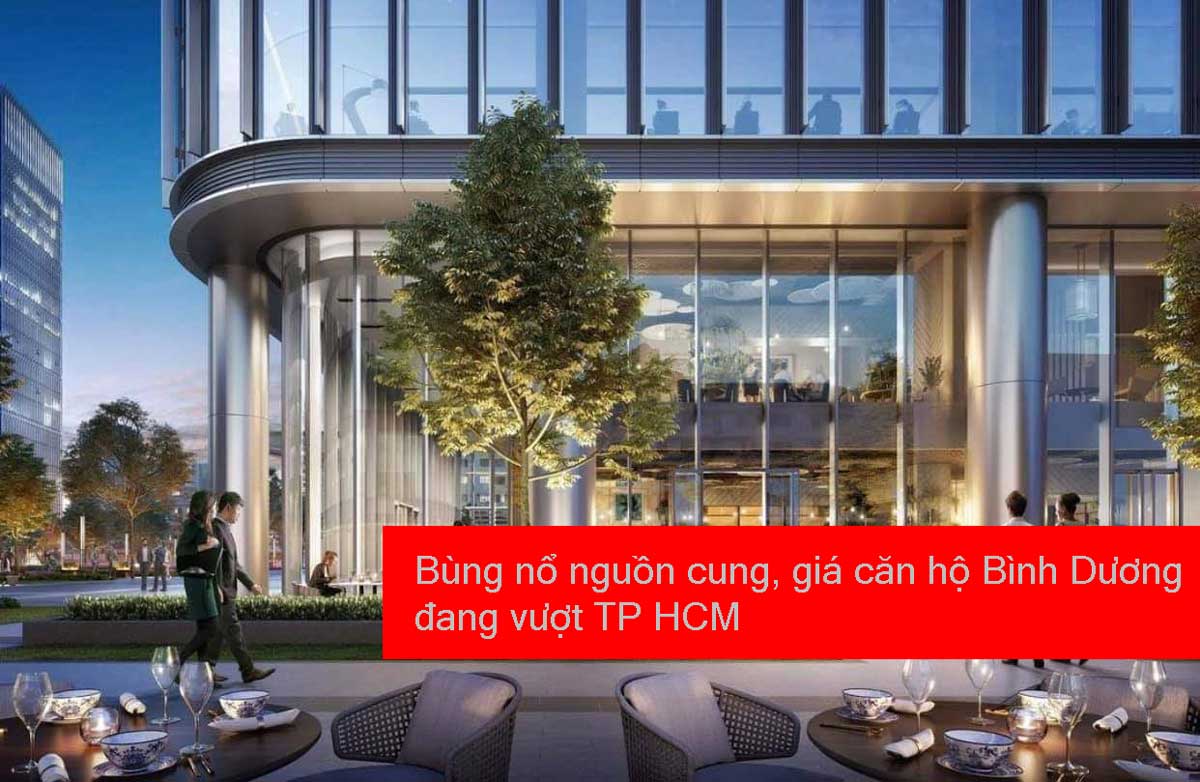 Bùng nổ nguồn cung, giá căn hộ Bình Dương đang vượt TP HCM